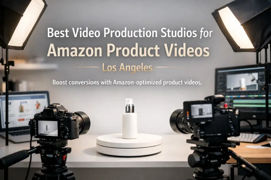 Best Video Production Studios for Amazon Product Videos in Los Angeles