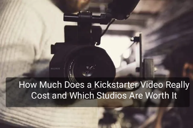 How Much Does a Kickstarter Video Really Cost and Which Studios Are Worth It